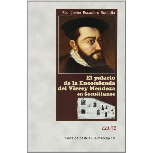 Escudero Buendia, Francisco Javier – GEBRAUCHT La Casa de la Encomienda del Virrey Mendoza en Socuéllamos (Ciudad Real) – Preis vom 04.01.2024 05:57:39 h