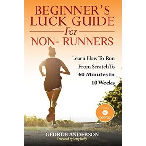 Anderson, Mr George - GEBRAUCHT Beginner's Luck Guide For Non-Runners: Learn To Run From Scratch To An Hour In 10 Weeks - Preis vom 06.09.2023 05:03:33 h