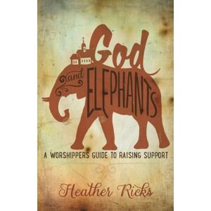 Heather Ricks - GEBRAUCHT God and Elephants: A Worshipper's Guide to Raising Support - Preis vom 06.09.2023 05:03:33 h