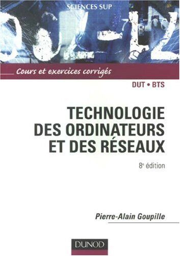 Pierre-Alain Goupille - GEBRAUCHT Technologie des ordinateurs et des réseaux : Cours et exercices corrigés - Preis vom 18.04.2024 05:05:10 h