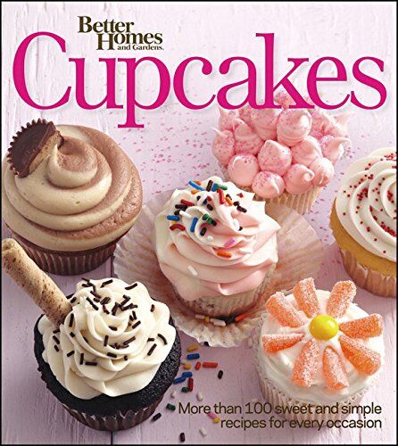 Better Homes and Gardens - GEBRAUCHT Better Homes and Gardens Cupcakes: More than 100 sweet and simple recipes for every occasion (Better Homes and Gardens Cooking) - Preis vom 18.04.2024 05:05:10 h