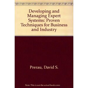 Prerau, David S. - GEBRAUCHT Developing and Managing Expert Systems: Proven Techniques for Business and Industry - Preis vom 06.05.2024 04:58:55 h