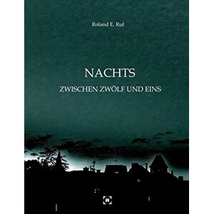 Ruf, Roland E. - GEBRAUCHT NACHTS ZWISCHEN ZWÖLF UND EINS - Preis vom 09.05.2024 04:53:29 h