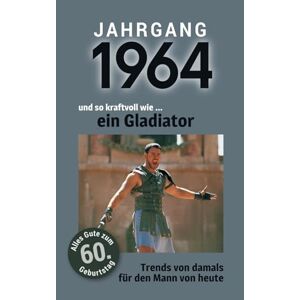 Nadja Kühnlieb - GEBRAUCHT Jahrgang 1964 und so kraftvoll wie ... ein Gladiator: Das Buch für alle Männer zum 60. Geburtstag   Die perfekte Kombination aus Glückwunschkarte & Geschenkbuch mit 100 Seiten - Preis vom 30.04.2024 04:54:15 h