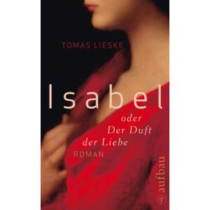 Tomas Lieske - GEBRAUCHT Isabel oder Der Duft der Liebe - Preis vom 04.05.2024 04:57:19 h