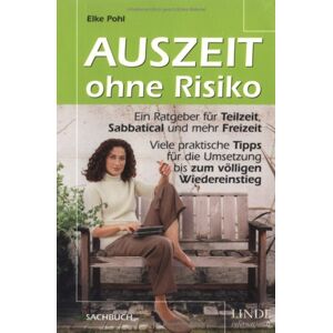 Elke Pohl - GEBRAUCHT Auszeit ohne Risiko: Ein Ratgeber für Teilzeit, Sabbatical und mehr Freizeit. Viele praktische Tipps für die Umsetzung bis zum völligen Wiedereinstieg - Preis vom 27.03.2024 06:01:49 h