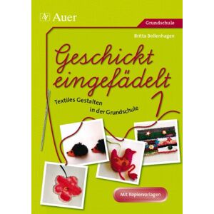 Britta Bollenhagen - GEBRAUCHT Geschickt eingefädelt, Band 1: Unterrichtsvorschläge für Textiles Gestalten   Mit Kopiervorlagen (1. bis 4. Klasse) - Preis vom 05.05.2024 04:53:23 h