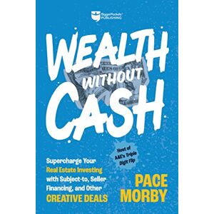 Pace Morby - GEBRAUCHT Wealth Without Cash: Supercharge Your Real Estate Investing With Subject-to, Seller Financing, and Other Creative Deals - Preis vom 29.04.2024 04:59:55 h