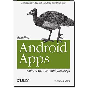 Jonathan Stark - GEBRAUCHT Building Android Apps with HTML, CSS, and JavaScript: Making Native Apps with Standards-Based Web Tools - Preis vom 09.05.2024 04:53:29 h