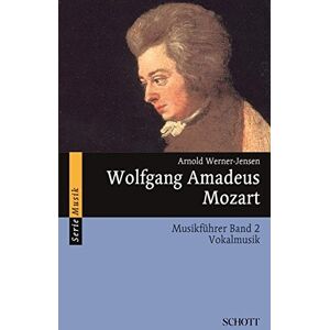 Arnold Werner-Jensen - GEBRAUCHT Wolfgang Amadeus Mozart: Musikführer - Band 2: Vokalmusik. Band 2. (Serie Musik) - Preis vom 04.05.2024 04:57:19 h