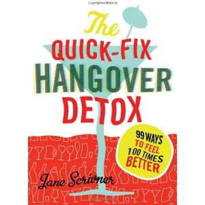 Jane Scrivner - GEBRAUCHT The Quick-Fix Hangover Detox: 99 Ways to Feel 100 Times Better - Preis vom 05.05.2024 04:53:23 h