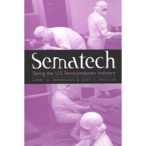 Browning, Larry D. - GEBRAUCHT Sematech: Saving the U.S. Semiconductor Industry (Kenneth E. Montague Series in Oil and Business History, Band 10) - Preis vom 25.04.2024 05:08:43 h