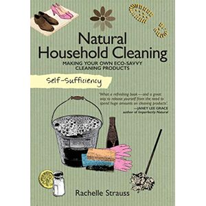 Rachelle Strauss - GEBRAUCHT Strauss, R: Self-Sufficiency: Natural Household Cleaning: Making Your Own Eco-Savvy Cleaning Products - Preis vom 04.05.2024 04:57:19 h