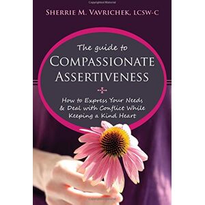 Vavrichek, Sherrie Mansfield - GEBRAUCHT The Guide to Compassionate Assertiveness: How to Express Your Needs & Deal with Conflict While Keeping a Kind Heart - Preis vom 29.04.2024 04:59:55 h