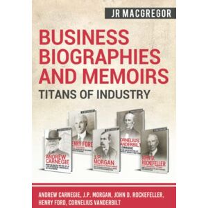 J.R. MacGregor - GEBRAUCHT Business Biographies and Memoirs - Titans of Industry: Andrew Carnegie, J.P. Morgan, John D. Rockefeller, Henry Ford, Cornelius Vanderbilt - Preis vom 25.04.2024 05:08:43 h