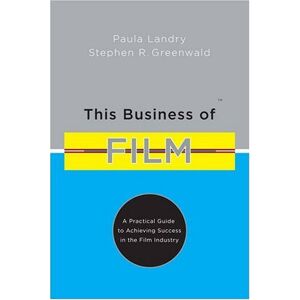 Greenwald, Stephen R. - GEBRAUCHT This Business of Film: A Practical Guide to Achieving Success in the Film Industry - Preis vom 25.04.2024 05:08:43 h