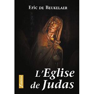 Eric De Beukelaer - GEBRAUCHT L´Eglise de Judas. Essais sur les erreurs, fautes et péchés soumis au nom de l´Eglise au cours de l´ - Preis vom 05.05.2024 04:53:23 h