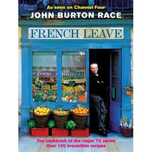 Race, John Burton - GEBRAUCHT French Leave: Over 200 Irresistible Recipes: Over 100 Irresistible Recipes - Preis vom 28.04.2024 04:54:08 h