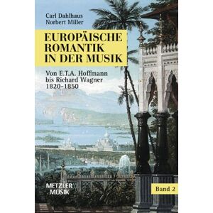 Carl Dahlhaus - GEBRAUCHT Europäische Romantik in der Musik, Bd.2, Von E. T. A. Hoffmann bis Richard Wagner 1820-1850 - Preis vom 29.04.2024 04:59:55 h