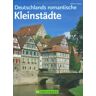 GEBRAUCHT Deutschlands romantische Kleinstädte - Preis vom 18.04.2024 05:05:10 h