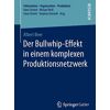 Albert Beer - Der Bullwhip-Effekt in einem komplexen Produktionsnetzwerk (Information - Organisation - Produktion)