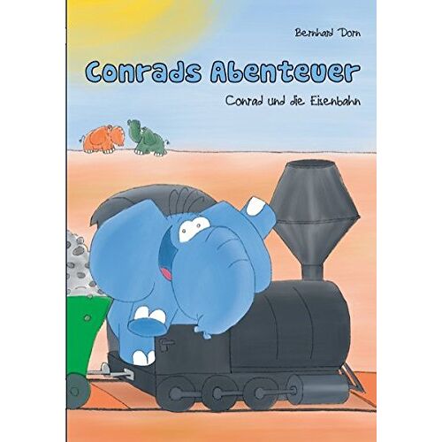 Bernhard Dorn - Conrads Abenteuer: Conrad und die Eisenbahn