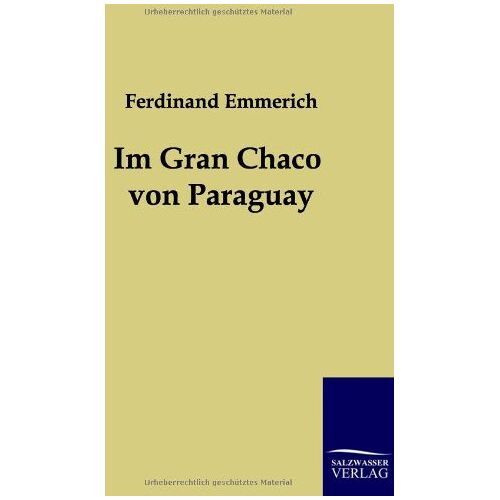 Ferdinand Emmerich – Im Gran Chaco von Paraguay