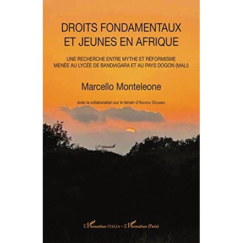 Marcello Monteleone – Droits fondamentaux et jeunes en Afrique: Une recherche entre mythe et réformisme menée au lycée de Bandiagara et au pays Dogon (Mali)