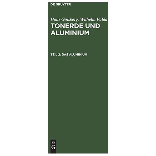 Hans Ginsberg – Das Aluminium (Hans Ginsberg; Wilhelm Fulda: Tonerde und Aluminium)