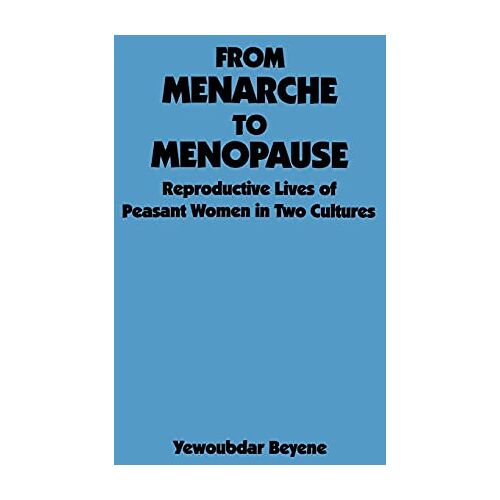 Yewoubdar Beyene – From Menarche to Menopause: Reproductive Lives of Peasant Women in Two Cultures (Suny Series in Medical Anthropology)