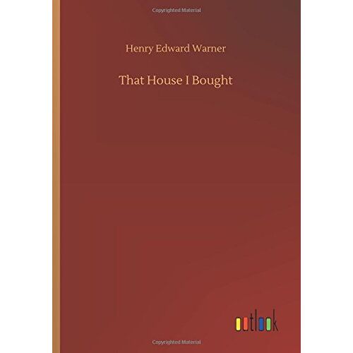 Warner, Henry Edward - That House I Bought