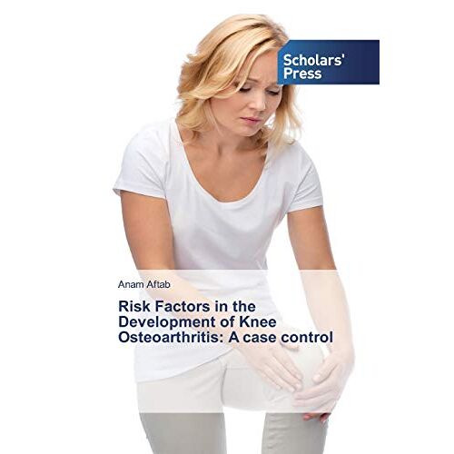 Anam Aftab – Risk Factors in the Development of Knee Osteoarthritis: A case control
