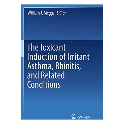 Meggs, William J. – The Toxicant Induction of Irritant Asthma, Rhinitis, and Related Conditions