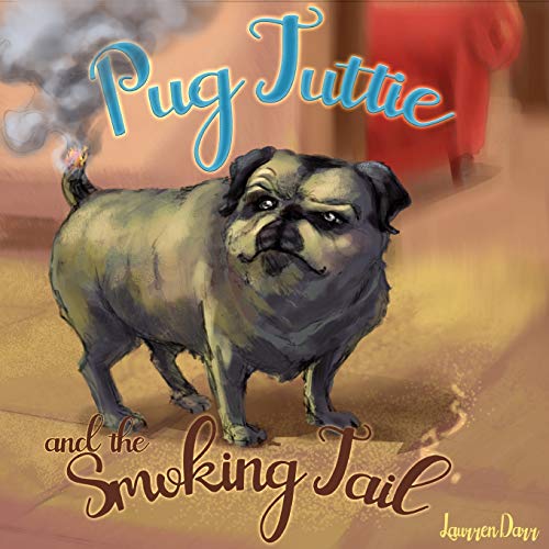 Laurren Darr – Pug Tuttie and the Smoking Tail