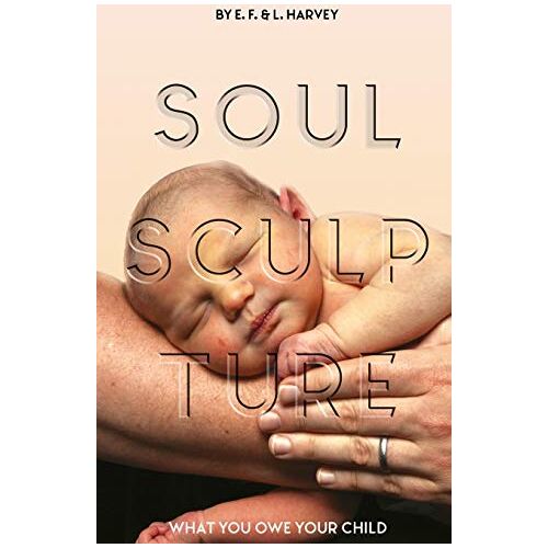 - Soul Sculpture: What You Owe Your Child