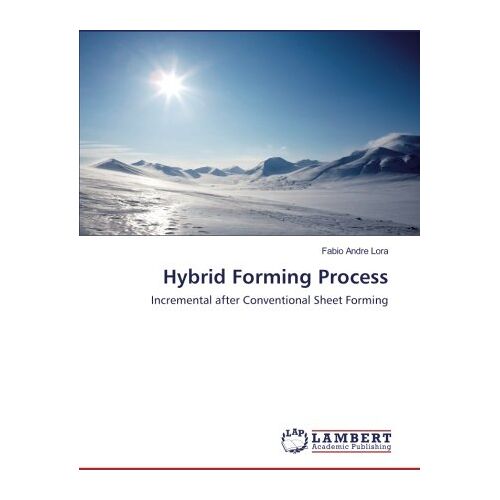 Lora, Fabio Andre – Hybrid Forming Process: Incremental after Conventional Sheet Forming