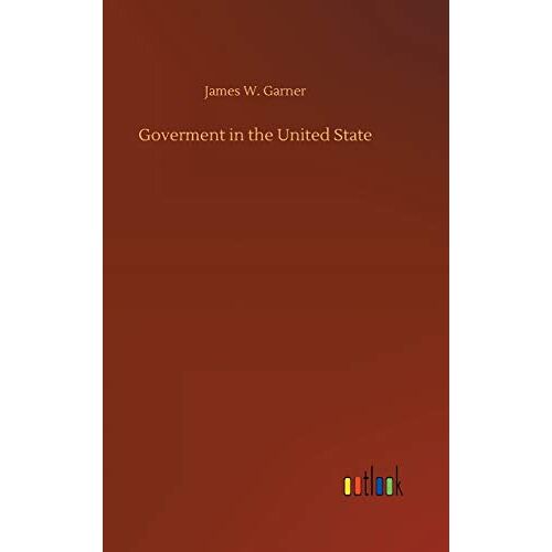 Garner, James W. – Goverment in the United State