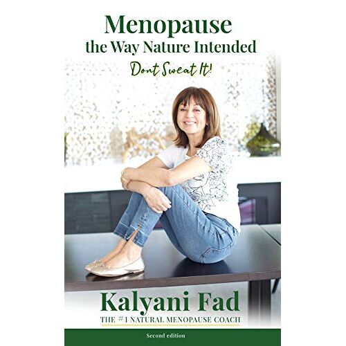Kalyani Fad – Menopause the Way Nature Intended. Don’t Sweat It!