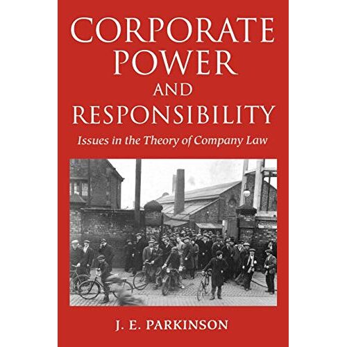 Parkinson, J. E. – Corporate Power and Responsibility: Issues in the Theory of Company Law (Clarendon Paperbacks)
