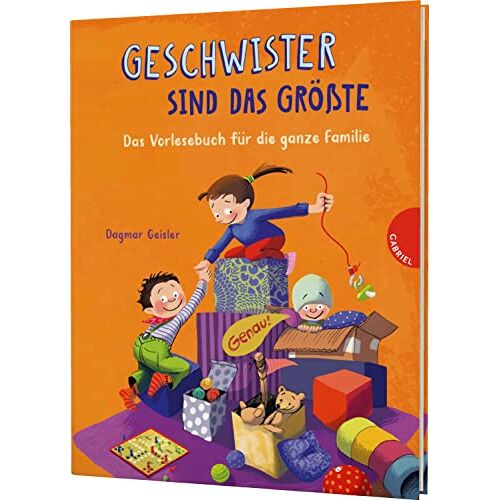 Dagmar Geisler – Geschwister sind das Größte: Das Vorlesebuch für die ganze Familie   für Brüder, Schwestern und Eltern