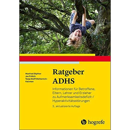 Manfred Döpfner – Ratgeber ADHS: Informationen für Betroffene, Eltern, Lehrer und Erzieher zu Aufmerksamkeitsdefizit-/Hyperaktivitätsstörungen (Ratgeber Kinder- und Jugendpsychotherapie)