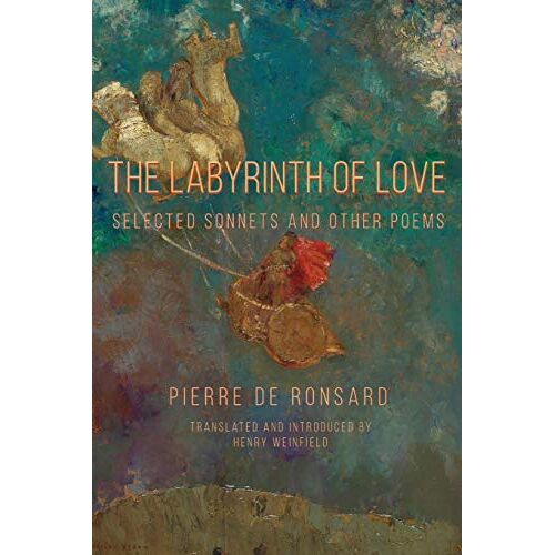 Ronsard, Pierre de – The Labyrinth of Love: Selected Sonnets and Other Poems (Renaissance and Medieval Studies)