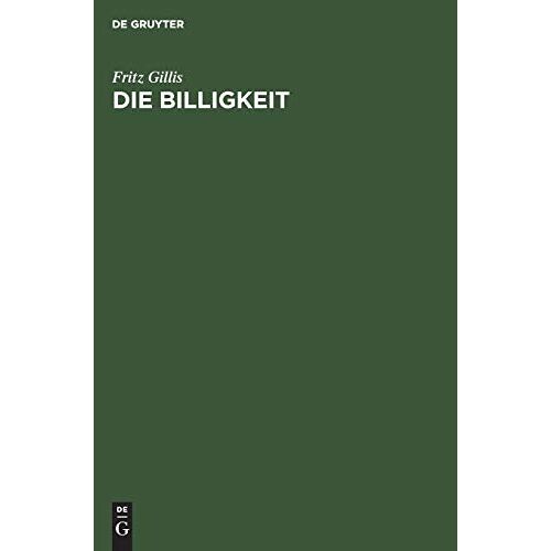 Fritz Gillis - Die Billigkeit: Eine Grundform freien Rechts