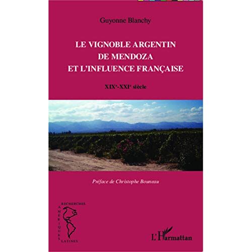 Guyonne Blanchy – Le vignoble argentin de Mendoza et l’influence française: XIXe-XXe siècle