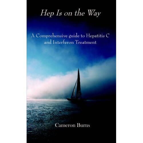Jeffrey Burns – HEP IS ON THE WAY: A Comprehensive guide to Hepatitis C and Interferon Treatment