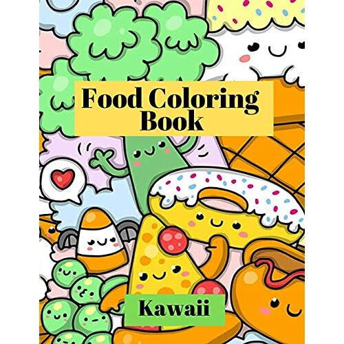 Nikolas Parker – Kawaii Food Coloring Book: Adorable and funny coloring pages with Pizza, Cupcakes, Ice cream, French fries and much more for Kids and Toddlers