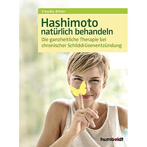 Claudia Ritter – Hashimoto natürlich behandeln: Die ganzheitliche Therapie bei chronischer Schilddrüsenentzündung: Die ganzheitliche Therapie bei chonischer Schilddrüsenentzündung.