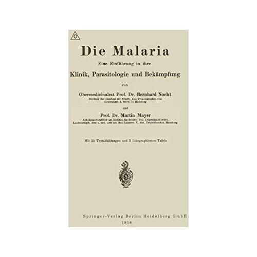 Nocht, Albrecht Eduard Bernhard – Die Malaria: Eine Einführung in ihre Klinik, Parasitologie und Bekämpfung