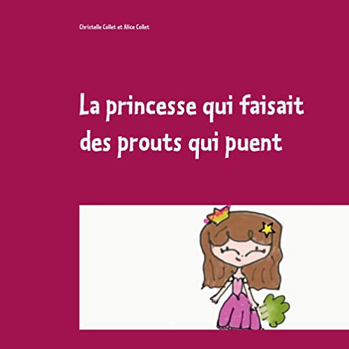 Christelle Collet – La princesse qui faisait des prouts qui puent