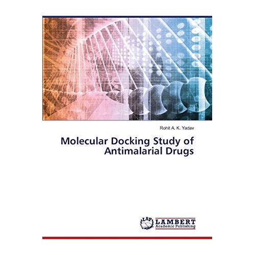 Yadav, Rohit A. K. – Molecular Docking Study of Antimalarial Drugs